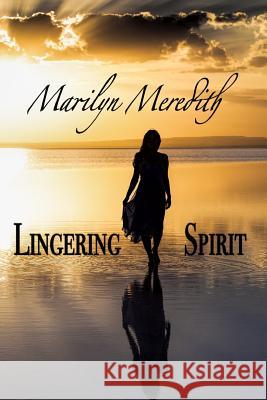 Lingering Spirit Marilyn Meredith 9781977542748 Createspace Independent Publishing Platform