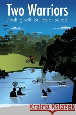 Two Warriors: Dealing with bullies at school Oelschig, Marius 9781977543332