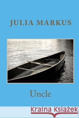 Uncle Julia Markus 9781977543462 Createspace Independent Publishing Platform