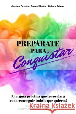 Preparate para Conquistar: Llegarás. Observarás y Conquistarás! Pereira, Jessica 9781977544100