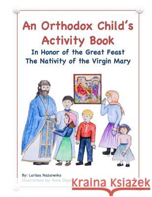 An Orthodox Child's Activity Book: In Honor of the Great Feast The Nativity of the Virgin Mary Olson, Anna 9781977545534