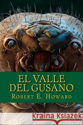 El Valle Del Gusano Rivas, Anton 9781977547422 Createspace Independent Publishing Platform