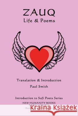 Zauq - Life & Poems Zauq                                     Paul Smith 9781977548702 Createspace Independent Publishing Platform