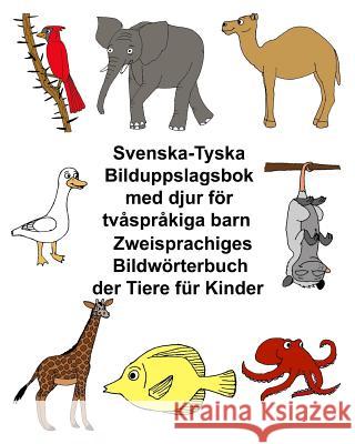 Svenska-Tyska Bilduppslagsbok med djur för tvåspråkiga barn Zweisprachiges Bildwörterbuch der Tiere für Kinder Carlson, Kevin 9781977551542