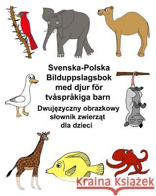 Svenska-Polska Bilduppslagsbok med djur för tvåspråkiga barn Carlson, Kevin 9781977552235 Createspace Independent Publishing Platform