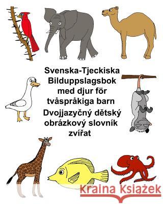Svenska-Tjeckiska Bilduppslagsbok med djur för tvåspråkiga barn Carlson, Kevin 9781977553072