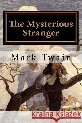 The Mysterious Stranger: Illustrated Mark Twain N. C. Wyeth 9781977555175 Createspace Independent Publishing Platform