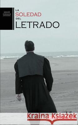 La Soledad del Letrado Jose Enrique Fornos Castells 9781977556226 Createspace Independent Publishing Platform