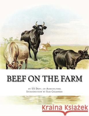 Beef on the Farm: Slaughtering, Cutting and Curing Beef Us Dept of Agriculture Sam Chambers 9781977558671 Createspace Independent Publishing Platform