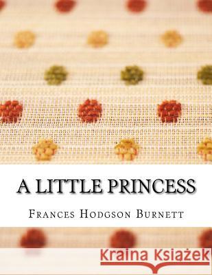 A Little Princess Frances Hodgson Burnett 9781977560506 Createspace Independent Publishing Platform