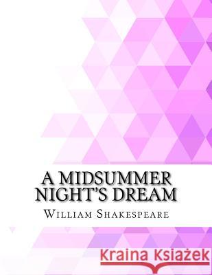 A Midsummer Night's Dream William Shakespeare 9781977560667 Createspace Independent Publishing Platform