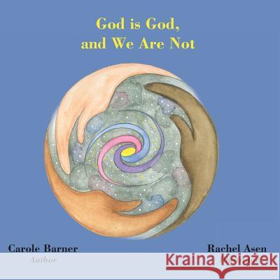 God is God and We Are Not Asen, Rachel 9781977563576 Createspace Independent Publishing Platform