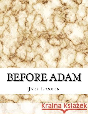 Before Adam Jack London 9781977563583 Createspace Independent Publishing Platform