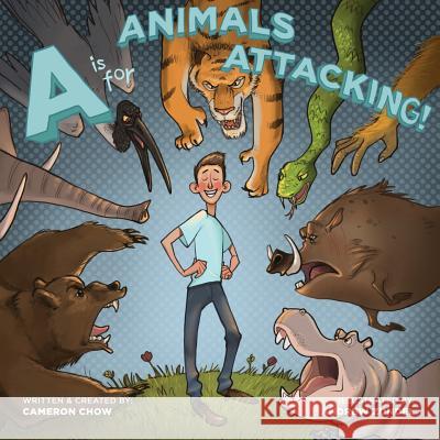 A is for Animals Attacking! Cameron Chow Cameron Chow Andrew Zundel 9781977565198 Createspace Independent Publishing Platform