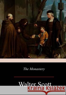 The Monastery Walter Scott 9781977565761 Createspace Independent Publishing Platform