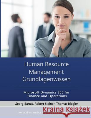 HRM Human Resource Management Grundlagenwissen: Microsoft Dynamics 365 for Finance and Operations Steiner, Robert 9781977567932