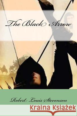 The Black Arrow Robert Louis Stevenson Mybook 9781977568922 Createspace Independent Publishing Platform