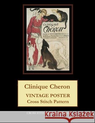 Clinique Cheron: Vintage Poster Cross Stitch Pattern Cross Stitch Collectibles Kathleen George 9781977569462 Createspace Independent Publishing Platform