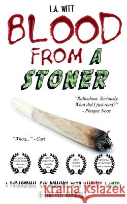 Blood From a Stoner Witt, L. a. 9781977570741 Createspace Independent Publishing Platform