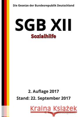 SGB XII - Sozialhilfe, 2. Auflage 2017 G. Recht 9781977573414 Createspace Independent Publishing Platform