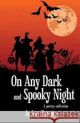 On Any Dark and Spooky Night: A poetry collection Parente, Audrey 9781977581457