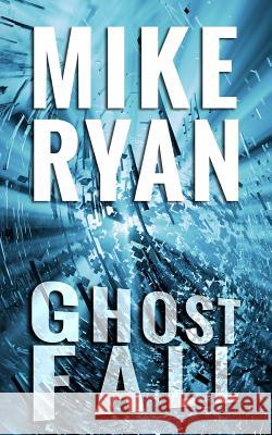 Ghost Fall Mike Ryan 9781977583987 Createspace Independent Publishing Platform