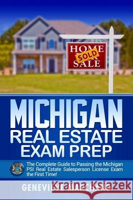 Michigan Real Estate Exam Prep: The Complete Guide to Passing the Michigan PSI Real Estate Salesperson License Exam the First Time! Marchand, Genevieve 9781977584304