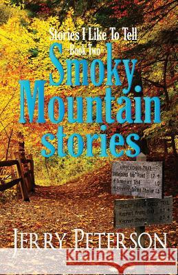 Smoky Mountain Stories Jerry Peterson 9781977584533 Createspace Independent Publishing Platform