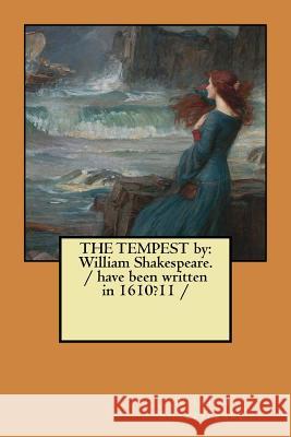 THE TEMPEST by: William Shakespeare. / have been written in 1610?11 / Shakespeare, William 9781977588999 Createspace Independent Publishing Platform