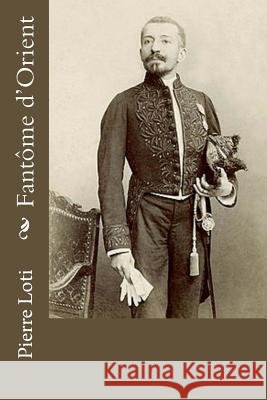 Fantôme d'Orient Loti, Pierre 9781977589309