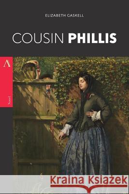 Cousin Phillis Elizabeth Cleghorn Gaskell 9781977589842 Createspace Independent Publishing Platform