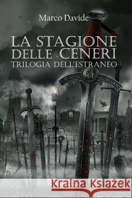 La Stagione Delle Ceneri: Trilogia Dell'estraneo Marco Davide 9781977591371