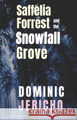 Saffelia Forrest and the Snowfall Grove Dominic Jericho 9781977593139