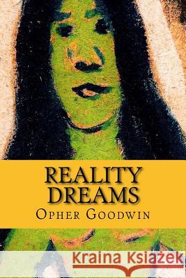 Reality Dreams Opher Goodwin 9781977593252