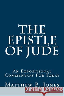 The Epistle of Jude Matthew B. Jones 9781977596772 Createspace Independent Publishing Platform