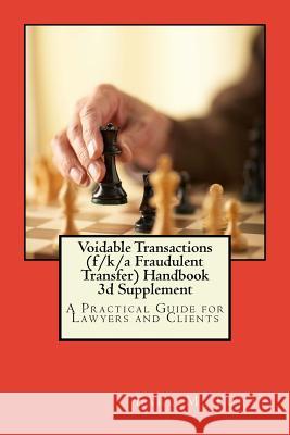 Voidable Transactions (f/k/a Fraudulent Transfer) Handbook 3d Supplemen: A Practical Guide for Lawyers and Clients Forte, Earl M. 9781977597212 Createspace Independent Publishing Platform