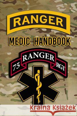 Ranger Medic Handbook: Tactical Trauma Management Team Defense 9781977597465 Createspace Independent Publishing Platform