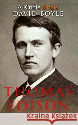 Thomas Edison: Shining a light Boyle, David 9781977597878 Createspace Independent Publishing Platform