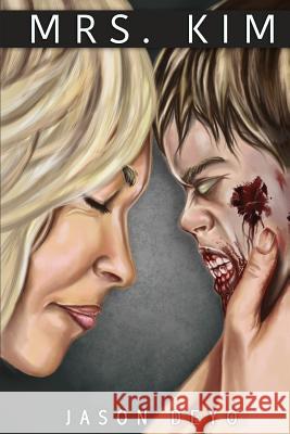 Mrs. Kim: A Zombie Apocalypse Book Jason Deyo 9781977599872 Createspace Independent Publishing Platform