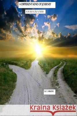 A Different Kind of Journey: Poetry For Youth Arlene, K. T. 9781977604804 Createspace Independent Publishing Platform