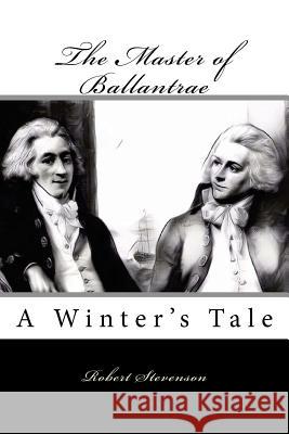 The Master of Ballantrae: A Winter's Tale Robert Louis Stevenson 9781977604897 Createspace Independent Publishing Platform