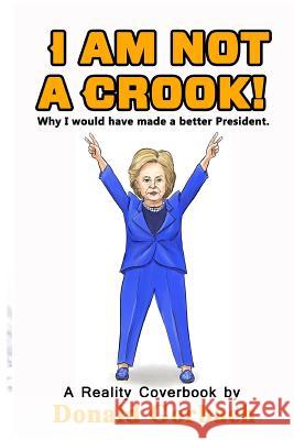 I'm not a Crook! Gorbach, Donald 9781977605122 Createspace Independent Publishing Platform