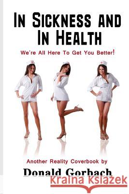 In Sickness and In Health Gorbach, Donald 9781977605436 Createspace Independent Publishing Platform