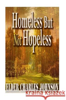 Homeless But Not Hopeless! Elder Johnson Kaye Lynn Booth D. L. Mullan 9781977605474