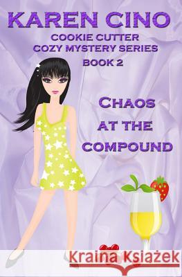 Chaos at the Compound Karen Cino 9781977607096 Createspace Independent Publishing Platform