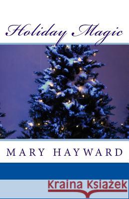 Holiday Magic Mary Hayward 9781977607461