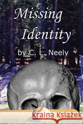 Missing Identity C. L. Neely 9781977608222 Createspace Independent Publishing Platform