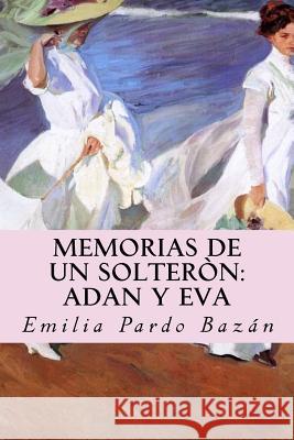 Memorias de un solteròn: Adan y Eva Valera, J. R. 9781977610973 Createspace Independent Publishing Platform