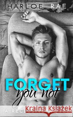 Forget You Not: A Reclusive Novel Harloe Rae 9781977611031