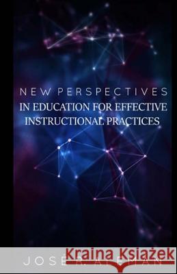 New Perspectives in Education for Effective and Instructional Practices.: Color Edition De La Rosa, Pedro 9781977611123